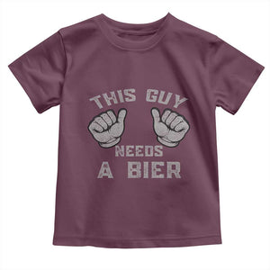 This Guy Needs A Bier Oktoberfest Toddler T Shirt Funny Mens Drinking Gift TS10 Maroon Print Your Wear