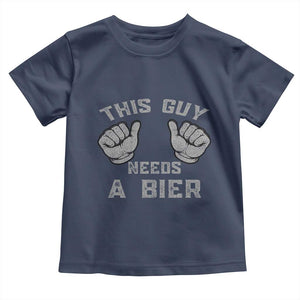 This Guy Needs A Bier Oktoberfest Toddler T Shirt Funny Mens Drinking Gift TS10 Navy Print Your Wear