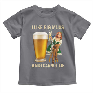 Oktoberfest Beer Toddler T Shirt Funny I Like Big Mugs Pin Up Girl Dirndl TS10 Charcoal Print Your Wear