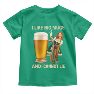 Oktoberfest Beer Toddler T Shirt Funny I Like Big Mugs Pin Up Girl Dirndl TS10 Irish Green Print Your Wear