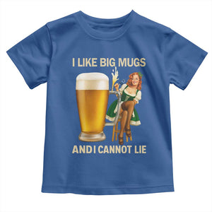 Oktoberfest Beer Toddler T Shirt Funny I Like Big Mugs Pin Up Girl Dirndl TS10 Royal Blue Print Your Wear
