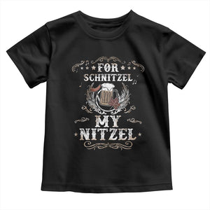 Funny Oktoberfest Toddler T Shirt For Schnitzel My Nitzel Octoberfest German Beer Wurst TS10 Black Print Your Wear