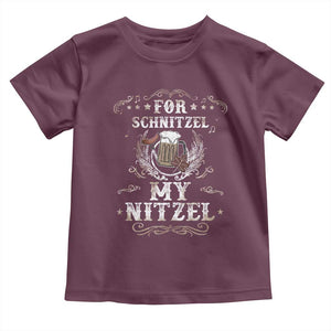 Funny Oktoberfest Toddler T Shirt For Schnitzel My Nitzel Octoberfest German Beer Wurst TS10 Maroon Print Your Wear