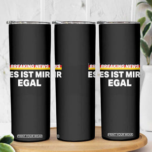 Funny German Saying Skinny Tumbler Sarcastic Humor Meme Es Ist Mir Egal Germany Flag TS10 Print Your Wear