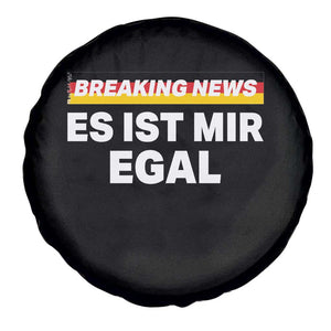 Funny German Saying Spare Tire Cover Sarcastic Humor Meme Es Ist Mir Egal Germany Flag TS10 Print Your Wear