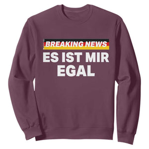 Funny German Saying Sweatshirt Sarcastic Humor Meme Es Ist Mir Egal Germany Flag TS10 Maroon Print Your Wear