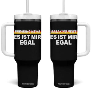 Funny German Saying Tumbler With Handle Sarcastic Humor Meme Es Ist Mir Egal Germany Flag TS10 One Size: 40 oz Black Print Your Wear