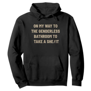 On My Way To The Genderless Bathroom To Take a She/It Hoodie