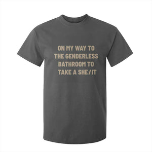On My Way To The Genderless Bathroom To Take a She/It T Shirt For Kid