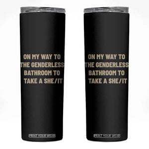 On My Way To The Genderless Bathroom To Take a She/It Skinny Tumbler