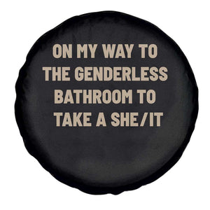 On My Way To The Genderless Bathroom To Take a She/It Spare Tire Cover