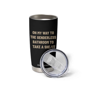 On My Way To The Genderless Bathroom To Take a She/It Tumbler Cup