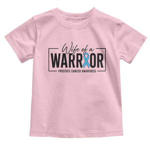 Wife Of A Warrior Prostate Cancer Awareness Toddler T Shirt Blue Ribbon Graphic