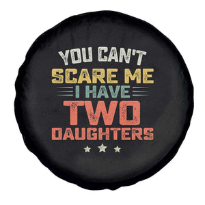 You Cant Scare Me I Have Two Daughters Spare Tire Cover Funny Dad Mom Retro Graphic