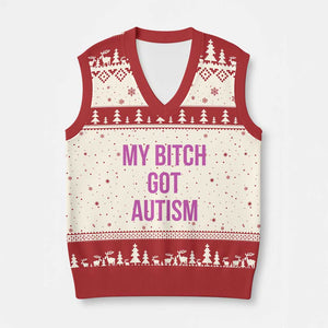 My Bitch Got Autism V-Neck Knit Sweater Vest Funny Saying Meme