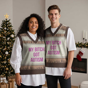 My Bitch Got Autism V-Neck Knit Sweater Vest Funny Saying Meme
