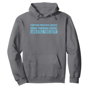 Funny Prostate Cancer Awareness Hoodie Going Through Chemo Still This Sexy