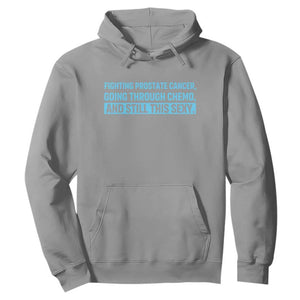 Funny Prostate Cancer Awareness Hoodie Going Through Chemo Still This Sexy