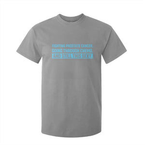 Funny Prostate Cancer Awareness T Shirt For Kid Going Through Chemo Still This Sexy