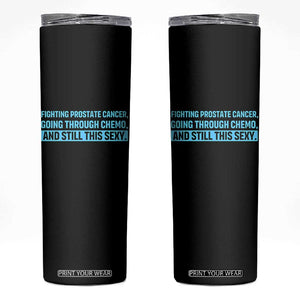 Funny Prostate Cancer Awareness Skinny Tumbler Going Through Chemo Still This Sexy