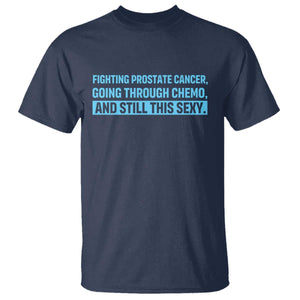 Funny Prostate Cancer Awareness T Shirt Going Through Chemo Still This Sexy