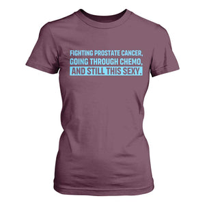 Funny Prostate Cancer Awareness T Shirt For Women Going Through Chemo Still This Sexy
