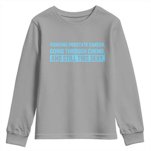 Funny Prostate Cancer Awareness Youth Sweatshirt Going Through Chemo Still This Sexy