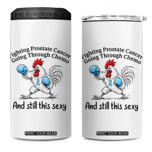 Funny Prostate Cancer Awareness Rooster Graphic 4 in 1 Can Cooler Tumbler Going Through Chemo Still This Sexy