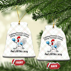 Funny Prostate Cancer Awareness Rooster Graphic Ceramic Ornament Going Through Chemo Still This Sexy