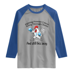 Funny Prostate Cancer Awareness Rooster Graphic Raglan Shirt Going Through Chemo Still This Sexy