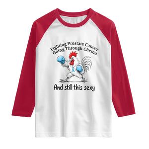 Funny Prostate Cancer Awareness Rooster Graphic Raglan Shirt Going Through Chemo Still This Sexy