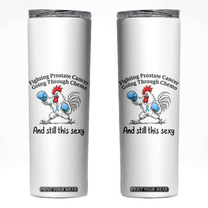 Funny Prostate Cancer Awareness Rooster Graphic Skinny Tumbler Going Through Chemo Still This Sexy