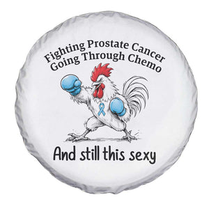 Funny Prostate Cancer Awareness Rooster Graphic Spare Tire Cover Going Through Chemo Still This Sexy