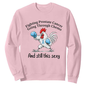 Funny Prostate Cancer Awareness Rooster Graphic Sweatshirt Going Through Chemo Still This Sexy