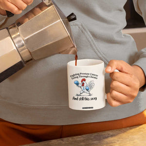 Funny Prostate Cancer Awareness Rooster Graphic Coffee Mug Going Through Chemo Still This Sexy