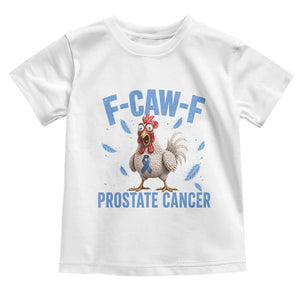 F-Caw-F Prostate Cancer Awareness Chicken Toddler T Shirt Funny Blue Ribbon Support