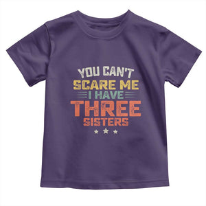 You Cant Scare Me I Have Three Sisters Toddler T Shirt Funny Sibling Retro Graphic TS10 Purple Print Your Wear