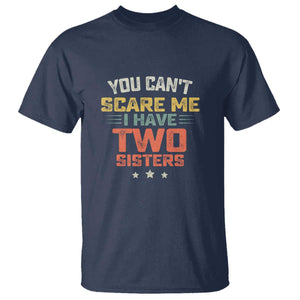 You Cant Scare Me I Have Two Sisters T Shirt Funny Sibling Retro Graphic TS10 Navy Print Your Wear