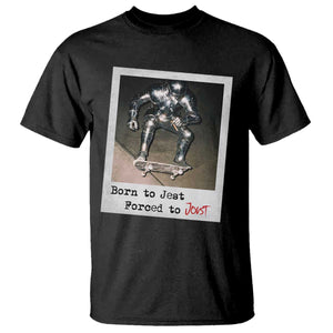 Knights Meme T Shirt Born to Jest Forced to Joust TS10 Black Print Your Wear