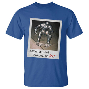 Knights Meme T Shirt Born to Jest Forced to Joust TS10 Royal Blue Print Your Wear