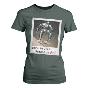 Knights Meme T Shirt For Women Born to Jest Forced to Joust TS10 Dark Forest Green Print Your Wear