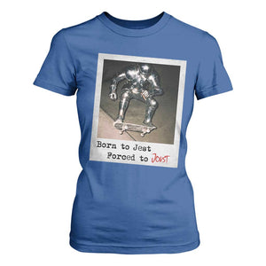 Knights Meme T Shirt For Women Born to Jest Forced to Joust TS10 Royal Blue Print Your Wear