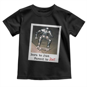 Knights Meme Toddler T Shirt Born to Jest Forced to Joust TS10 Black Print Your Wear