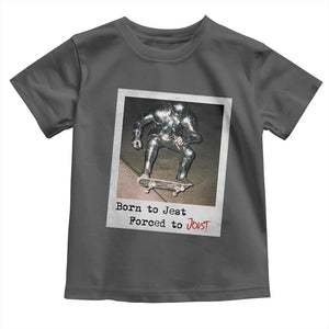 Knights Meme Toddler T Shirt Born to Jest Forced to Joust TS10 Dark Heather Print Your Wear