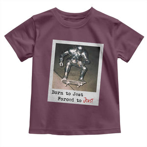 Knights Meme Toddler T Shirt Born to Jest Forced to Joust TS10 Maroon Print Your Wear