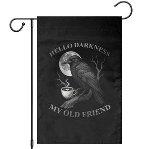 Funny Crow Coffee Garden Flag Raven Spooky Halloween Hello Darkness My Old Friend TS10 Black Print Your Wear