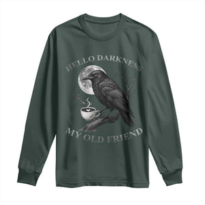 Funny Crow Coffee Long Sleeve Shirt Raven Spooky Halloween Hello Darkness My Old Friend TS10 Dark Forest Green Print Your Wear