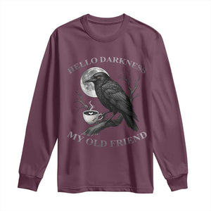 Funny Crow Coffee Long Sleeve Shirt Raven Spooky Halloween Hello Darkness My Old Friend TS10 Maroon Print Your Wear