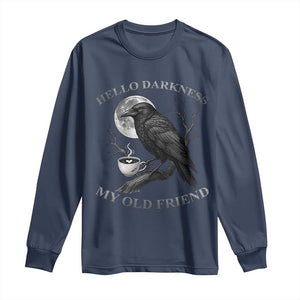 Funny Crow Coffee Long Sleeve Shirt Raven Spooky Halloween Hello Darkness My Old Friend TS10 Navy Print Your Wear