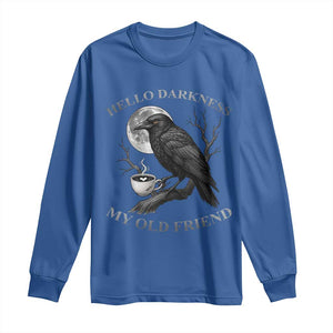 Funny Crow Coffee Long Sleeve Shirt Raven Spooky Halloween Hello Darkness My Old Friend TS10 Royal Blue Print Your Wear